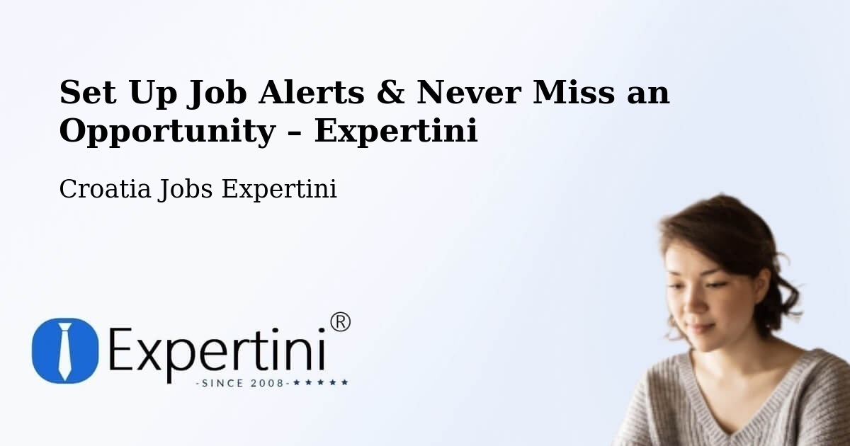 Job Alerts Guide – Get Notified About New Jobs in Grad Vis - Grad Vis, Croatia Jobs Expertini